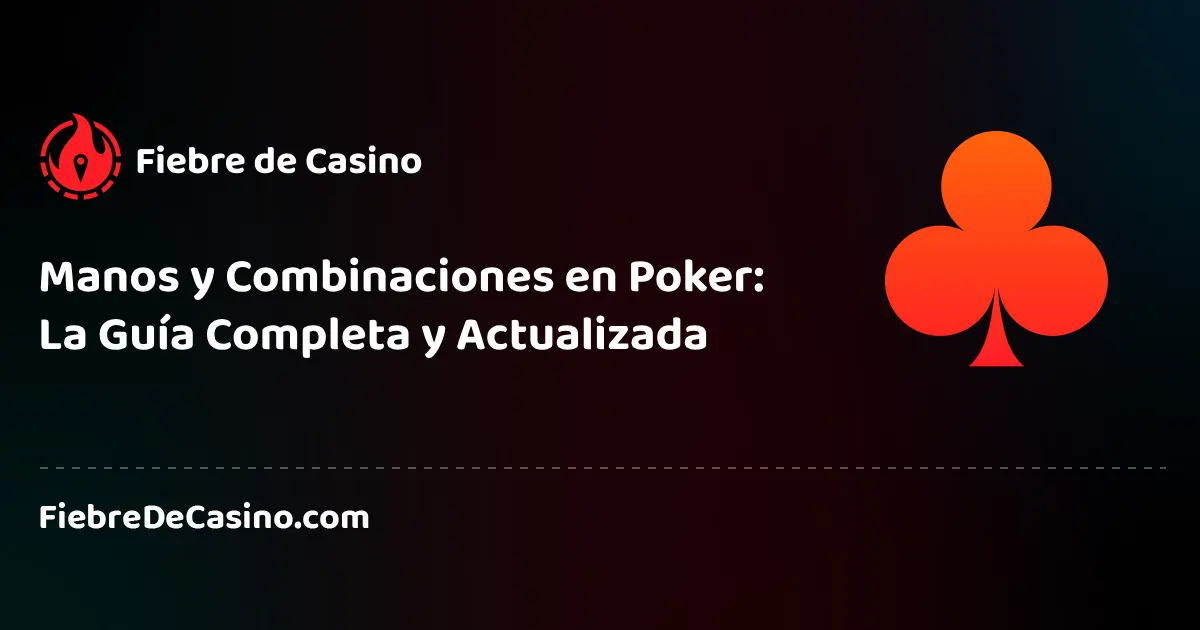 Manos y Combinaciones en Poker_ La Guía Completa y Actualizada