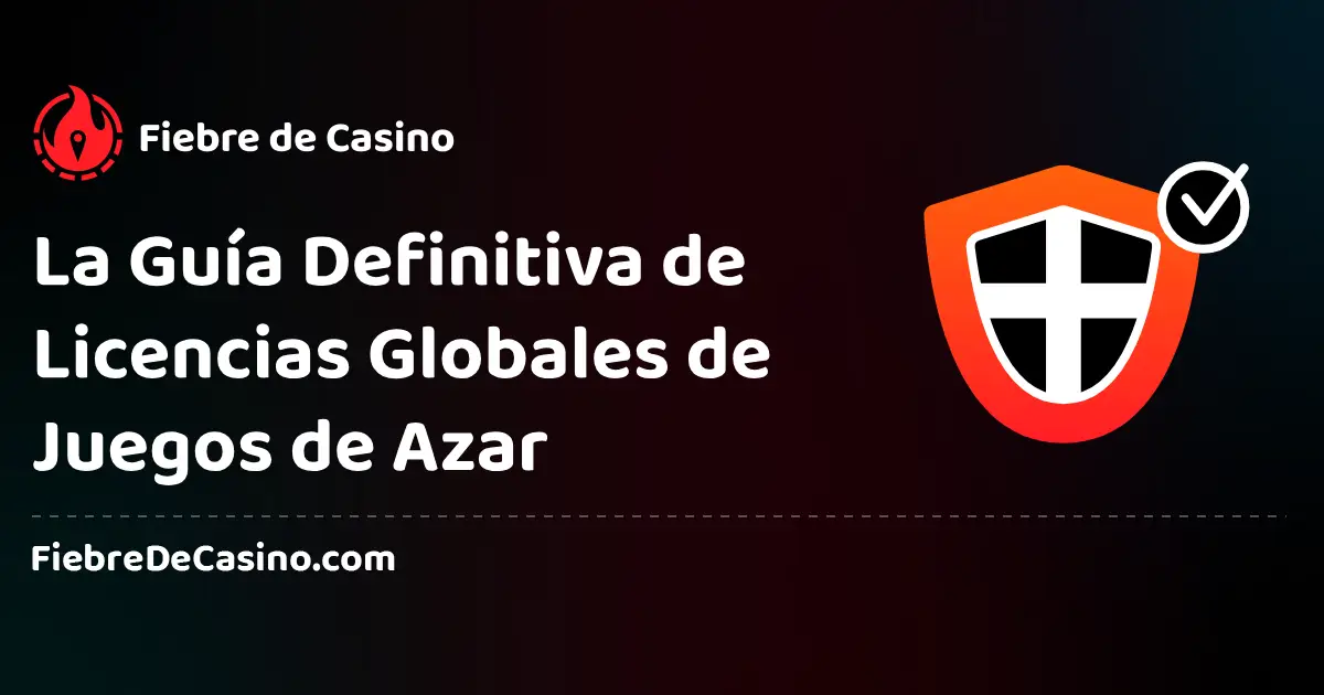 La Guía Definitiva de Licencias Globales de Juegos de Azar